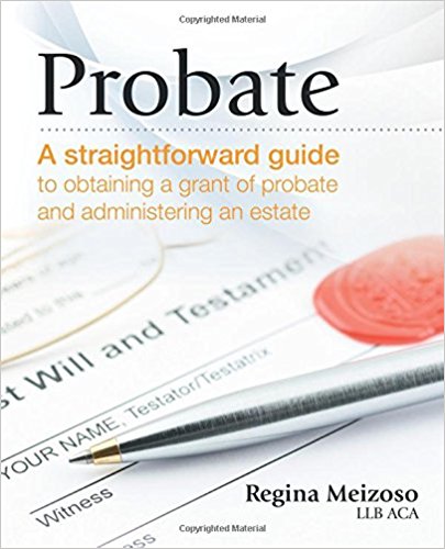 Probate: A straightforward guide to obtaining a grant of probate and administering an estate
